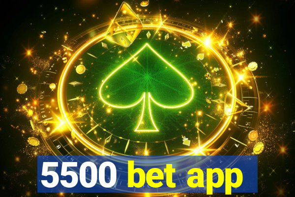 5500 bet app